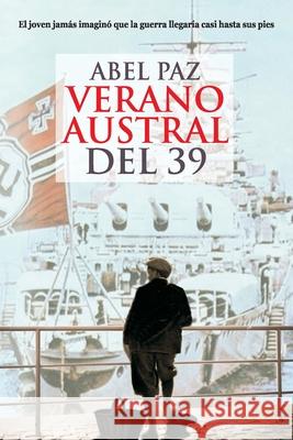 Verano Austral del 39 Abel Paz 9781973333111 Independently Published - książka