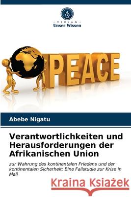 Verantwortlichkeiten und Herausforderungen der Afrikanischen Union Abebe Nigatu 9786203605440 Verlag Unser Wissen - książka