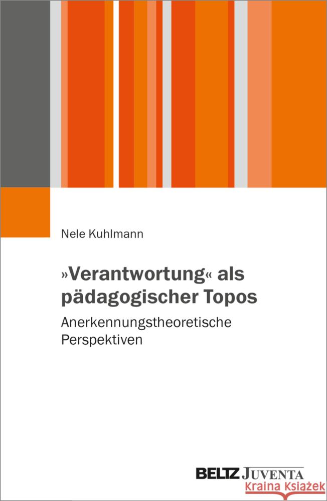 »Verantwortung« als pädagogischer Topos Kuhlmann, Nele 9783779975823 Beltz Juventa - książka