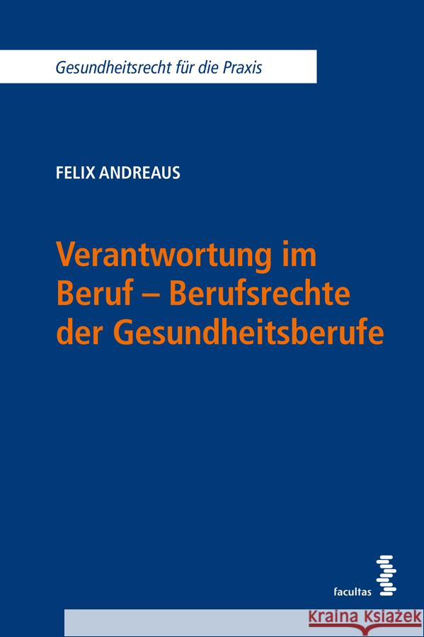 Verantwortung im Beruf - Berufsrechte der Gesundheitsberufe Andreaus, Felix 9783708924717 Facultas - książka
