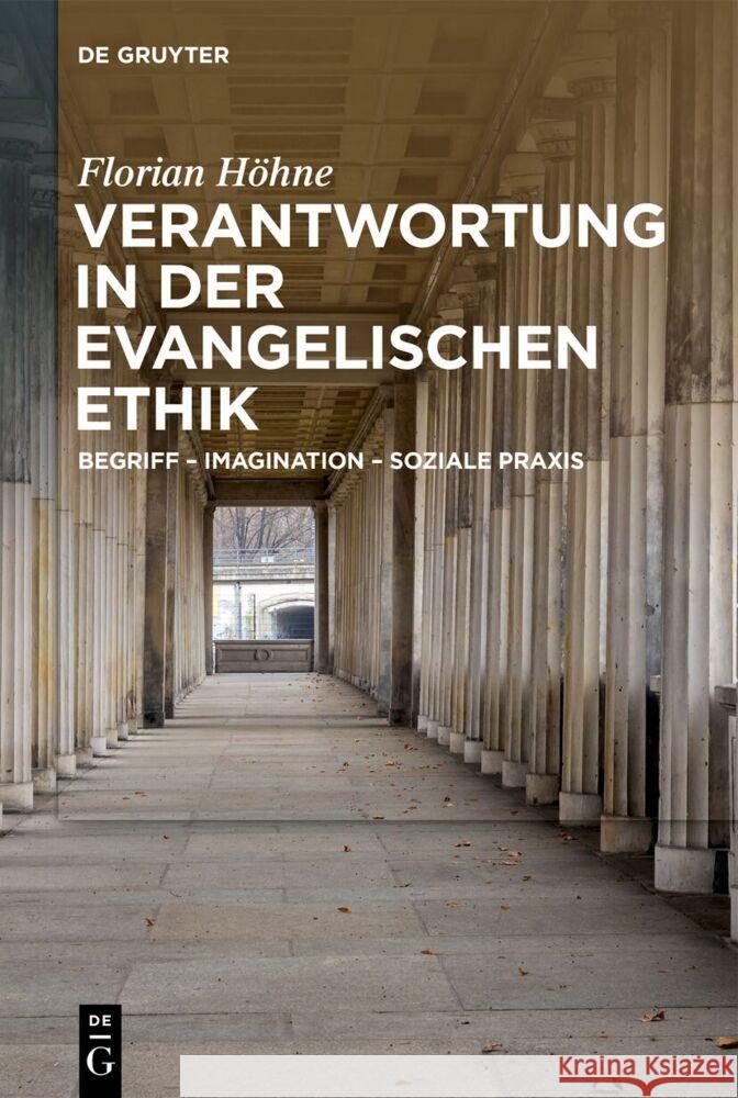 Verantwortung in Der Evangelischen Ethik: Begriff - Imagination - Soziale PRAXIS Florian H?hne 9783111378954 de Gruyter - książka