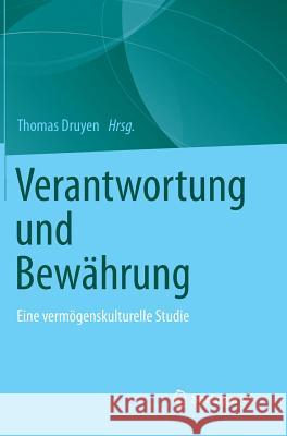 Verantwortung Und Bewährung: Eine Vermögenskulturelle Studie Druyen, Thomas 9783531197043 Springer vs - książka