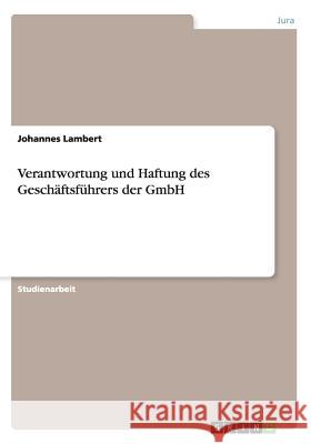 Verantwortung und Haftung des Geschäftsführers der GmbH Johannes Lambert 9783668091900 Grin Verlag - książka