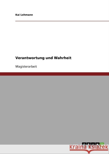 Verantwortung und Wahrheit Kai Lehmann 9783638832717 Grin Verlag - książka
