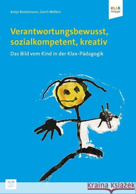 Verantwortungsbewusst, sozialkompetent, kreativ : Das Bild vom Kind in der Klax-Pädagogik Bostelmann, Antje; Möllers, Gerrit 9783942334488 Bananenblau - książka