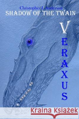 Veraxus: The Dragons Eye Trilogy Christopher Lyle Anderson 9781508838241 Createspace - książka