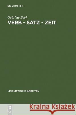 Verb - Satz - Zeit: Zur Temporalen Struktur Der Verben Im Französischen Gabriele Beck 9783484301870 de Gruyter - książka