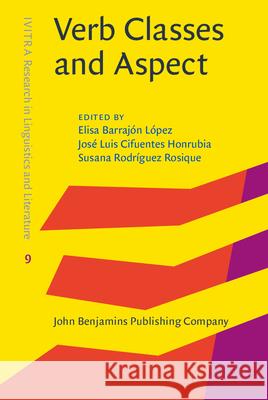 Verb Classes and Aspect Elisa Barrajon Lopez Jose Luis Cifuentes Honrubia Susana Rodriguez Rosique 9789027240156 John Benjamins Publishing Co - książka