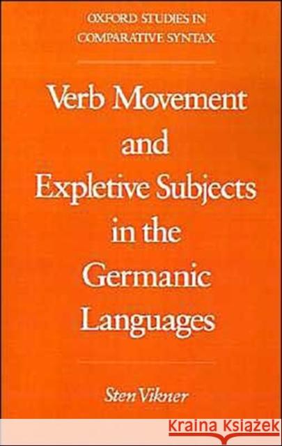 Verb Movement and Expletive Subjects in the Germanic Languages Sten Vikner 9780195083941 Oxford University Press, USA - książka