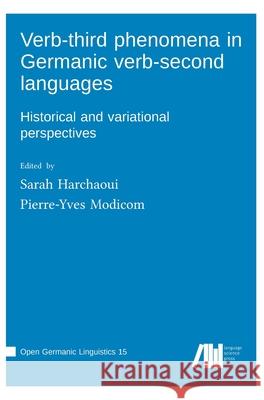 Verb-third phenomena in Germanic verb-second languages: Historical and variational perspectives Sarah Harchaoui Pierre-Yves Modicom 9783985541553 Language Science Press - książka