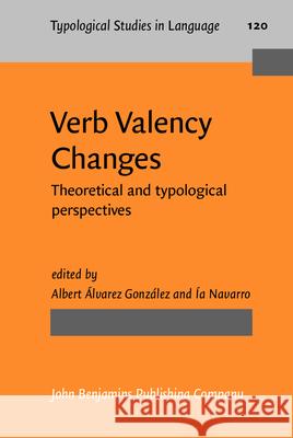 Verb Valency Changes Theoretical and typological perspectives  9789027207012 Typological Studies in Language - książka