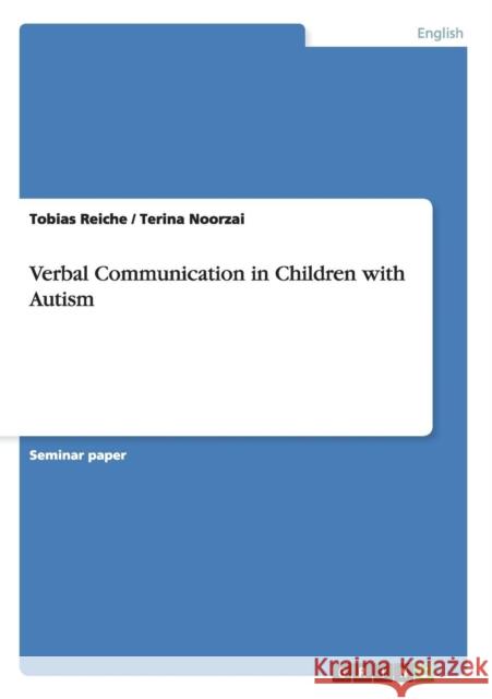 Verbal Communication in Children with Autism Tobias Reiche Terina Noorzai 9783640508396 Grin Verlag - książka