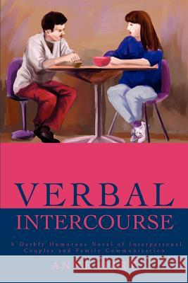 Verbal Intercourse: A Darkly Humorous Novel of Interpersonal Couples and Family Communication Hart, Anne 9780595219469 Mystery and Suspense Press - książka