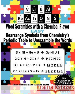 VErBAl ReAcTiONS - Word Scrambles with a Chemical Flavor (Easy): Rearrange Symbols from Chemistry's Periodic Table to Unscramble the Words Kivett, Carolyn 9781468062045 Createspace - książka