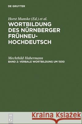 Verbale Wortbildung um 1500 Mechthild Habermann 9783110131789 De Gruyter - książka