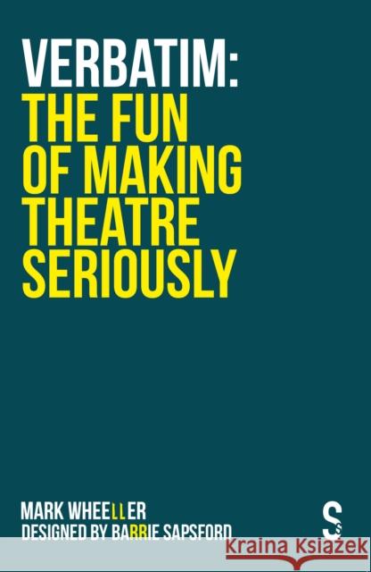 Verbatim: The Fun of Making Theatre Seriously Wheeller, Mark 9781914228124 Salamander Street Ltd. - książka