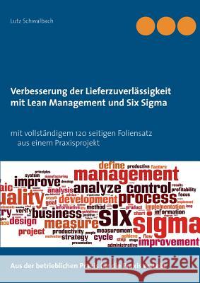 Verbessern der Lieferzuverlässigkeit als Lean Management und Six Sigma Projekt: Mit praxisorientiertem 120 Seiten Beispielprojekt Schwalbach, Lutz 9783734776830 Books on Demand - książka