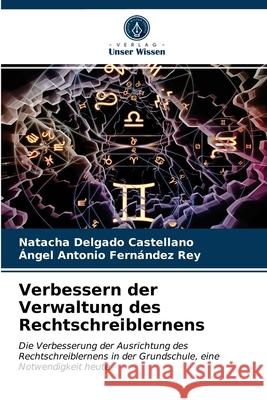 Verbessern der Verwaltung des Rechtschreiblernens Natacha Delgado Castellano, Angel Antonio Fernández Rey 9786203671186 Verlag Unser Wissen - książka