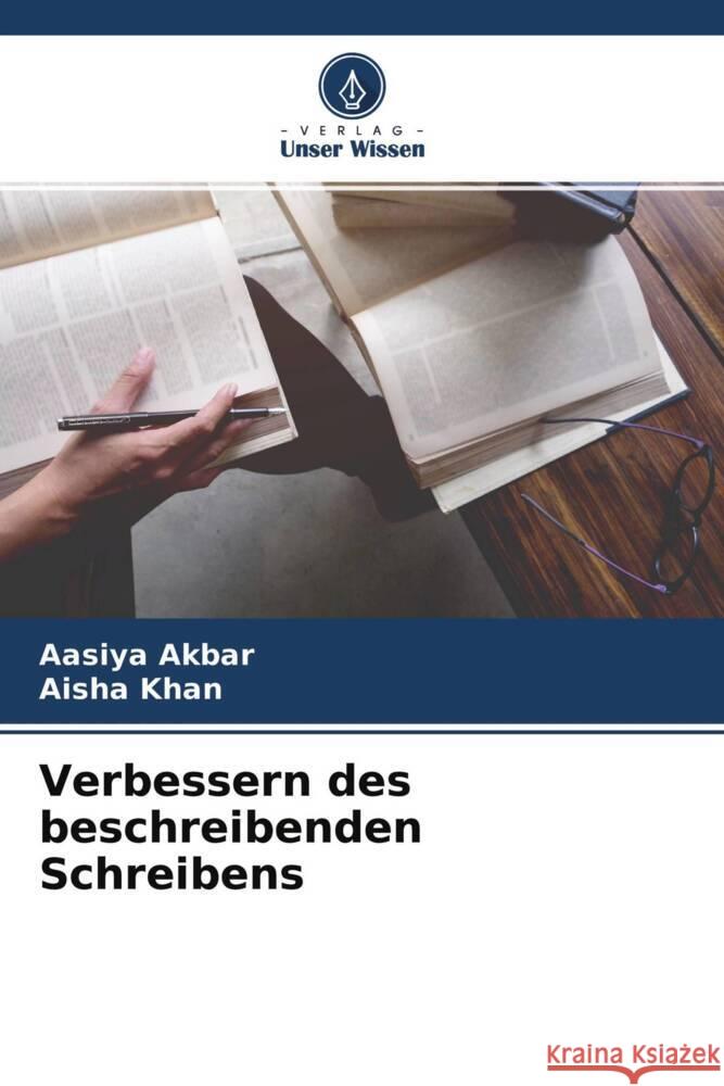 Verbessern des beschreibenden Schreibens Akbar, Aasiya, Khan, Aisha 9786204626154 Verlag Unser Wissen - książka