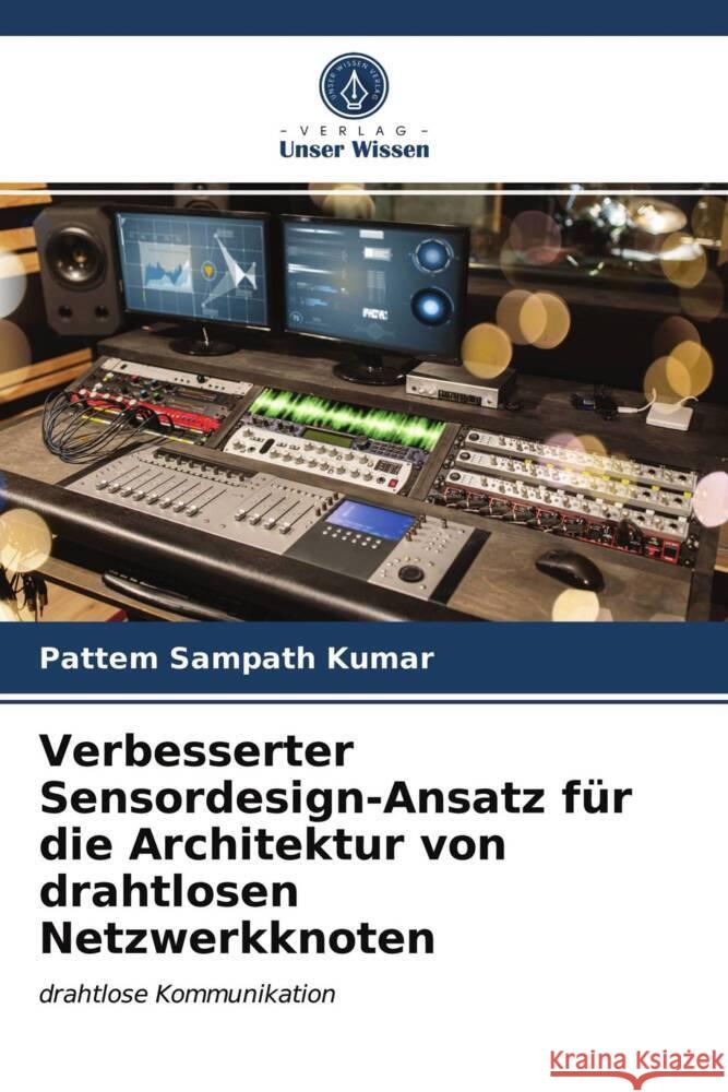 Verbesserter Sensordesign-Ansatz für die Architektur von drahtlosen Netzwerkknoten Sampath Kumar, Pattem 9786204003559 Verlag Unser Wissen - książka