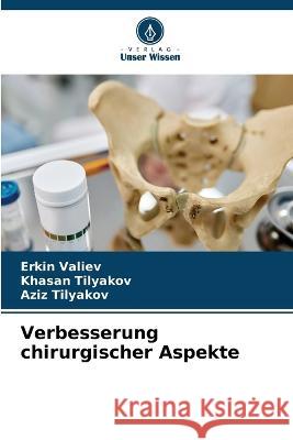 Verbesserung chirurgischer Aspekte Erkin Valiev Khasan Tilyakov Aziz Tilyakov 9786206209379 Verlag Unser Wissen - książka