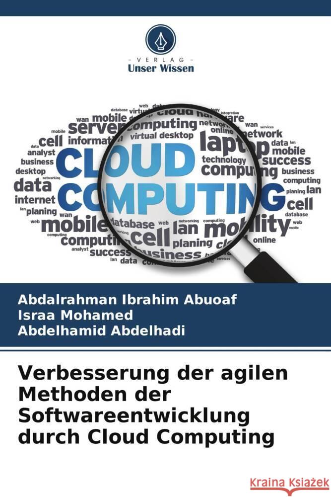 Verbesserung der agilen Methoden der Softwareentwicklung durch Cloud Computing Ibrahim Abuoaf, Abdalrahman, Mohamed, Israa, Abdelhadi, Abdelhamid 9786207097609 Verlag Unser Wissen - książka