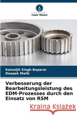 Verbesserung der Bearbeitungsleistung des EDM-Prozesses durch den Einsatz von RSM Boparai, Kamaljit Singh, Malik, Deepak 9786203890310 Verlag Unser Wissen - książka