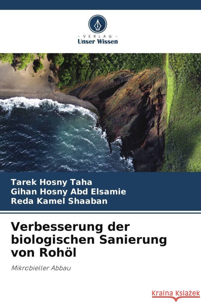 Verbesserung der biologischen Sanierung von Roh?l Tarek Hosny Taha Gihan Hosny Ab Reda Kamel Shaaban 9786208588687 Verlag Unser Wissen - książka