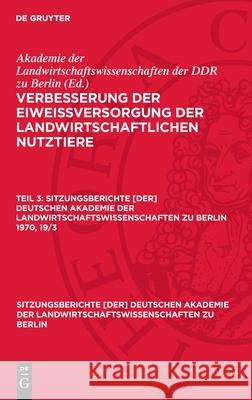 Verbesserung der Eiweißversorgung der landwirtschaftlichen Nutztiere. Teil 3 Akademie der Landwirtschaftswissenschaften der DDR zu Berlin 9783112725047 De Gruyter (JL) - książka