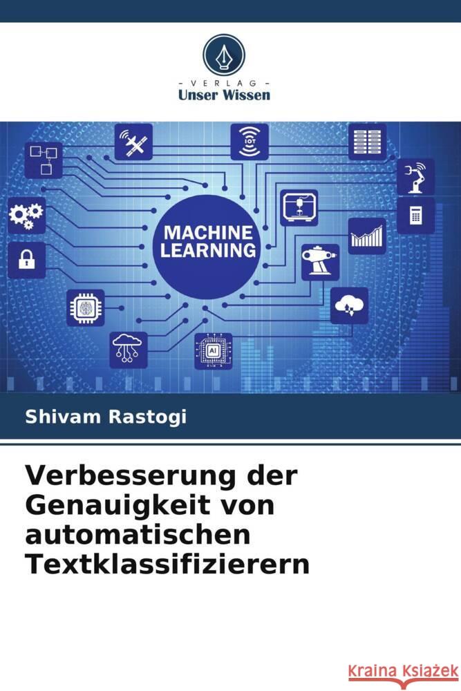 Verbesserung der Genauigkeit von automatischen Textklassifizierern Rastogi, Shivam 9786204993645 Verlag Unser Wissen - książka