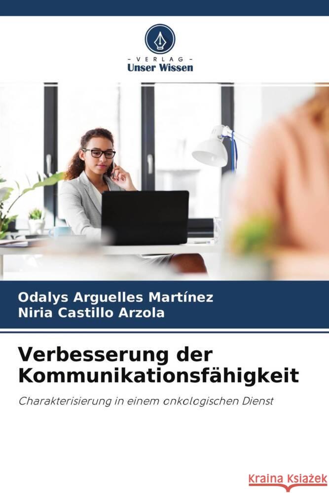 Verbesserung der Kommunikationsfähigkeit Arguelles Martínez, Odalys, Castillo Arzola, Niria 9786204584966 Verlag Unser Wissen - książka