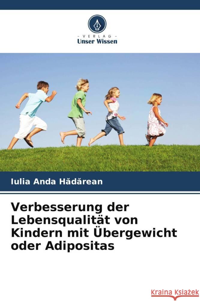 Verbesserung der Lebensqualität von Kindern mit Übergewicht oder Adipositas Hadarean, Iulia Anda 9786208213572 Verlag Unser Wissen - książka