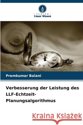Verbesserung der Leistung des LLF-Echtzeit-Planungsalgorithmus Balani, Premkumar 9786209256592 Verlag Unser Wissen - książka