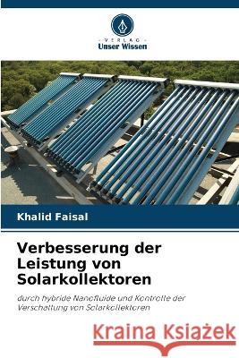 Verbesserung der Leistung von Solarkollektoren Khalid Faisal 9786205689868 Verlag Unser Wissen - książka