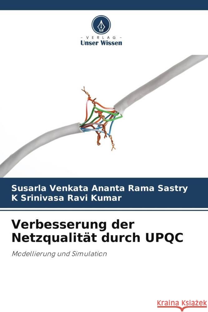 Verbesserung der Netzqualit?t durch UPQC Susarla Venkata Ananta Rama Sastry K. Srinivasa Rav 9786207249558 Verlag Unser Wissen - książka