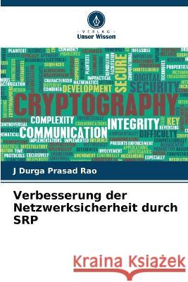 Verbesserung der Netzwerksicherheit durch SRP J Durga Prasad Rao 9786205368022 Verlag Unser Wissen - książka