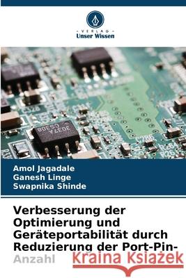 Verbesserung der Optimierung und Geräteportabilität durch Reduzierung der Port-Pin-Anzahl Jagadale, Amol, Linge, Ganesh, Shinde, Swapnika 9786203917123 Verlag Unser Wissen - książka