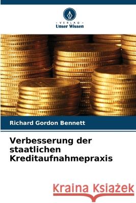 Verbesserung der staatlichen Kreditaufnahmepraxis Bennett, Richard Gordon 9786203915495 Verlag Unser Wissen - książka