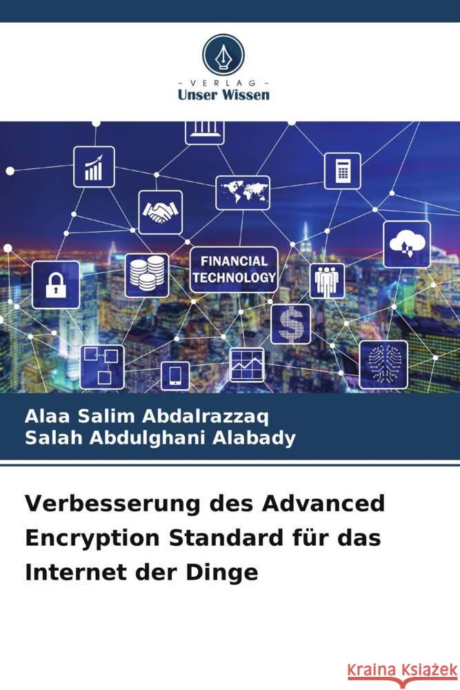 Verbesserung des Advanced Encryption Standard f?r das Internet der Dinge Alaa Salim Abdalrazzaq Salah Abdulghani Alabady 9786207376483 Verlag Unser Wissen - książka