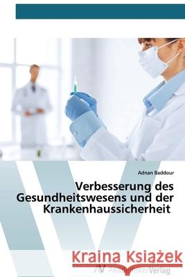 Verbesserung des Gesundheitswesens und der Krankenhaussicherheit Adnan Baddour 9786200661388 AV Akademikerverlag - książka