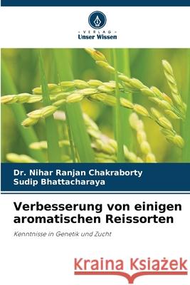 Verbesserung von einigen aromatischen Reissorten Chakraborty, Dr. Nihar Ranjan, Bhattacharaya, Sudip 9786202326032 Verlag Unser Wissen - książka