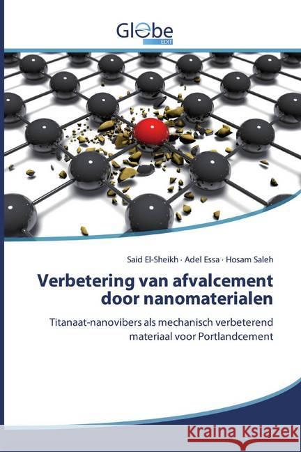 Verbetering van afvalcement door nanomaterialen : Titanaat-nanovibers als mechanisch verbeterend materiaal voor Portlandcement El-sheikh, Said; Essa, Adel; saleh, Hosam 9786200517128 GlobeEdit - książka
