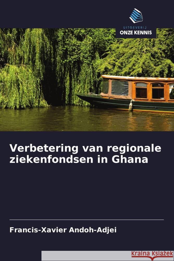 Verbetering van regionale ziekenfondsen in Ghana Andoh-Adjei, Francis-Xavier 9786203007039 Uitgeverij Onze Kennis - książka