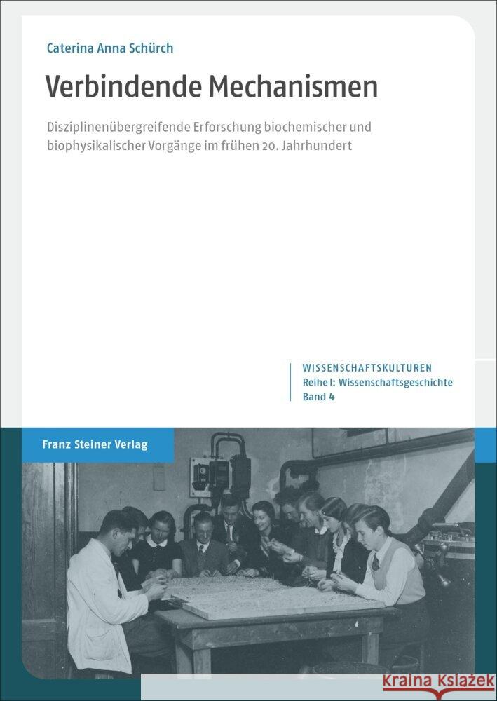 Verbindende Mechanismen: Disziplinenubergreifende Erforschung Biochemischer Und Biophysikalischer Vorgange Im Fruhen 20. Jahrhundert Caterina Schurch 9783515131254 Franz Steiner Verlag Wiesbaden GmbH - książka