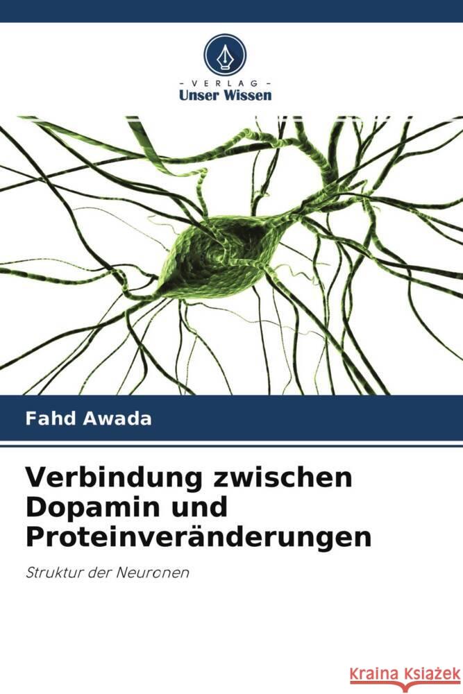 Verbindung zwischen Dopamin und Proteinveränderungen Awada, Fahd 9786203526295 Verlag Unser Wissen - książka