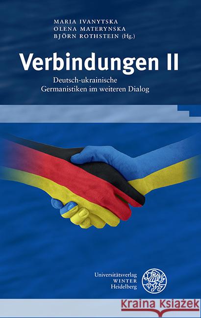 Verbindungen II: Deutsch-Ukrainische Germanistiken Im Weiteren Dialog Maria Ivanytska Olena Materynska Bjorn Rothstein 9783825395919 Universitatsverlag Winter - książka