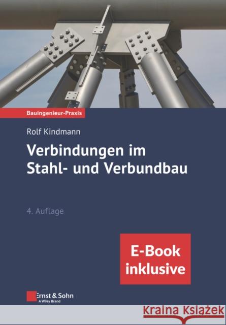 Verbindungen im Stahl- und Verbundbau 4e - (inkl. E-Book als ePDF) R Kindmann 9783433034286 Wilhelm Ernst & Sohn Verlag fur Architektur u - książka