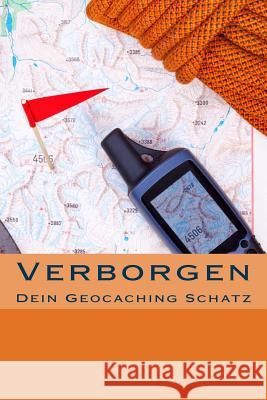 Verborgen: Dein Geocaching Schatz Denis Geier 9781497360402 Createspace - książka