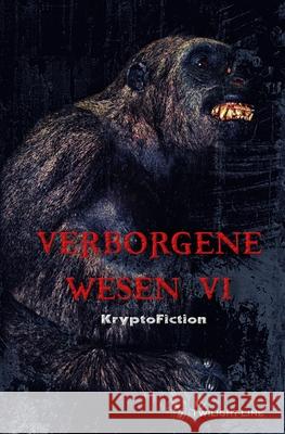 Verborgene Wesen VI: KryptoFiction Tobias Jakubetz, Matthias Welge, Olaf Lahayne 9783966890403 Twilight-Line Medien - książka