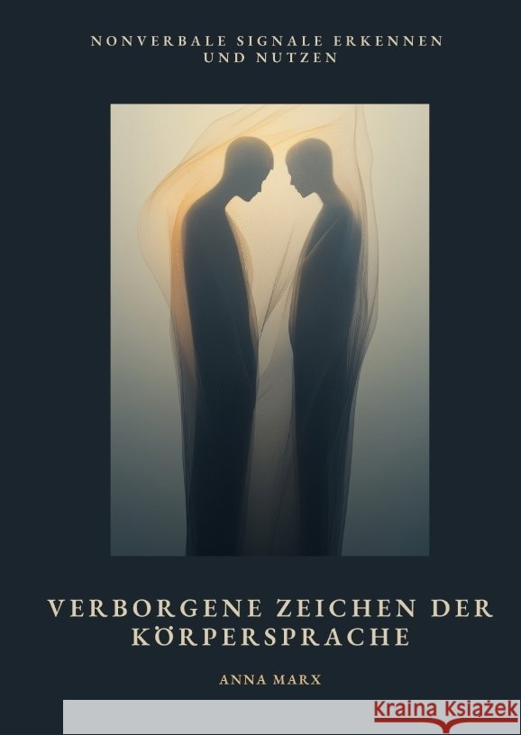 Verborgene Zeichen der  Körpersprache Marx, Anna 9783384479938 tredition - książka